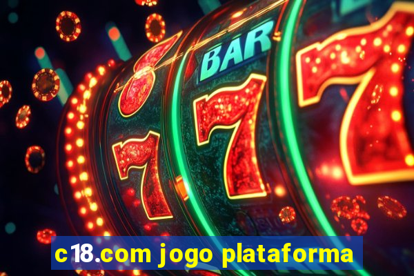 c18.com jogo plataforma